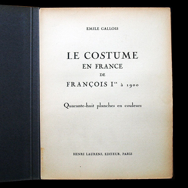 Le Costume en France de François 1er à 1900, par Emile Gallois (circa 1950)