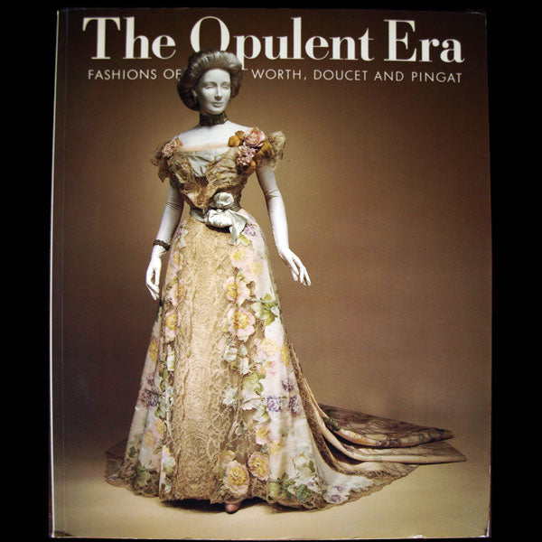 The Opulent Era: fashions of Worth, Doucet  and Pingat (1989)