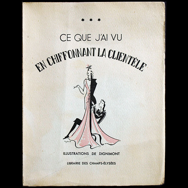 Ce que j'ai vu en chiffonnant la clientèle, avec dessin original et envoi de Dignimont (1938)