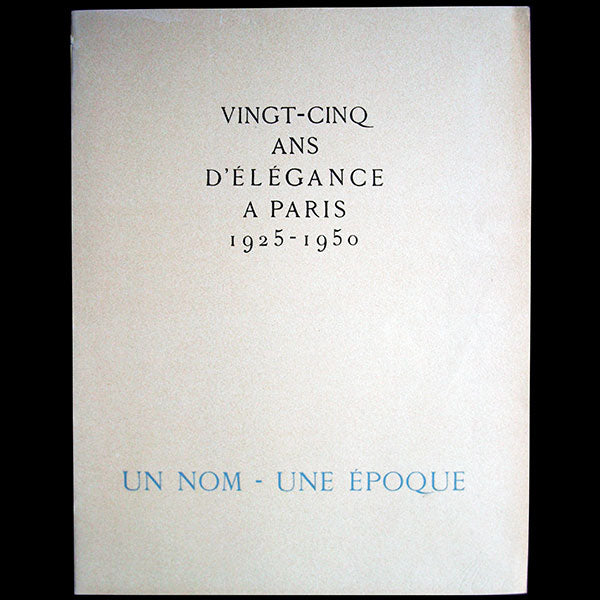 Vingt-cinq ans d'élégance à Paris 1925-1950, un nom, une époque par Marcel Rochas (1951)