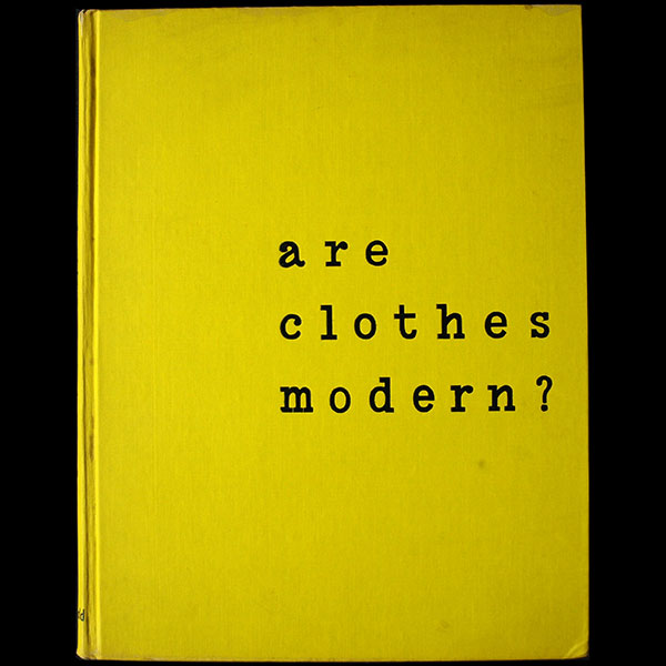 Bernard Rudofsky - Are Clothes Modern? an Essay on Contemporary Apparel (1947)