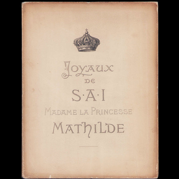 Catalogue des joyaux, colliers de perles, parures en perles brillants anciens, pierres de couleur, horloges ayant appartenu a S.A.I. Madame la Princesse Mathilde (1904)
